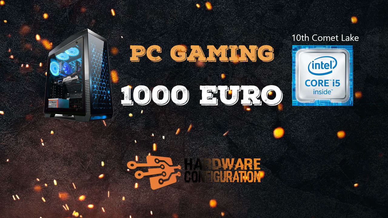 Configurazione PC Gaming 1000 euro [Intel] Hardware Configuration