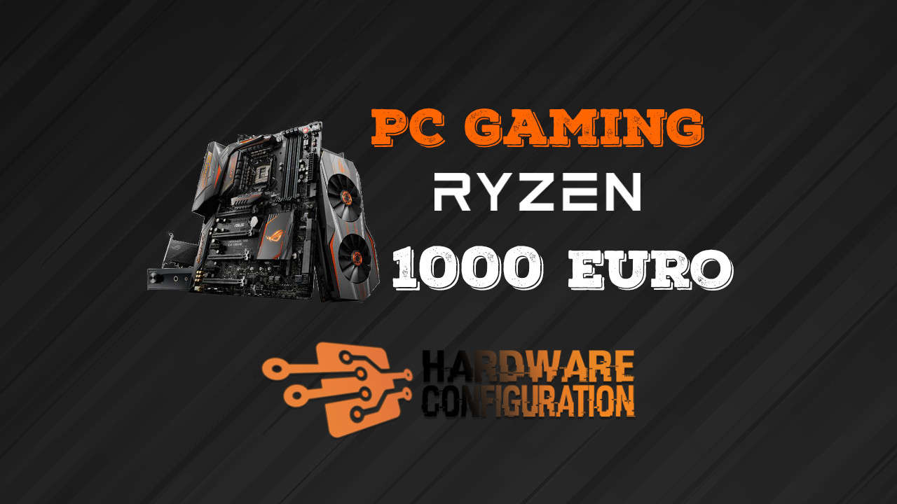 Configurazione PC Gaming 1000 euro AMD Ryzen