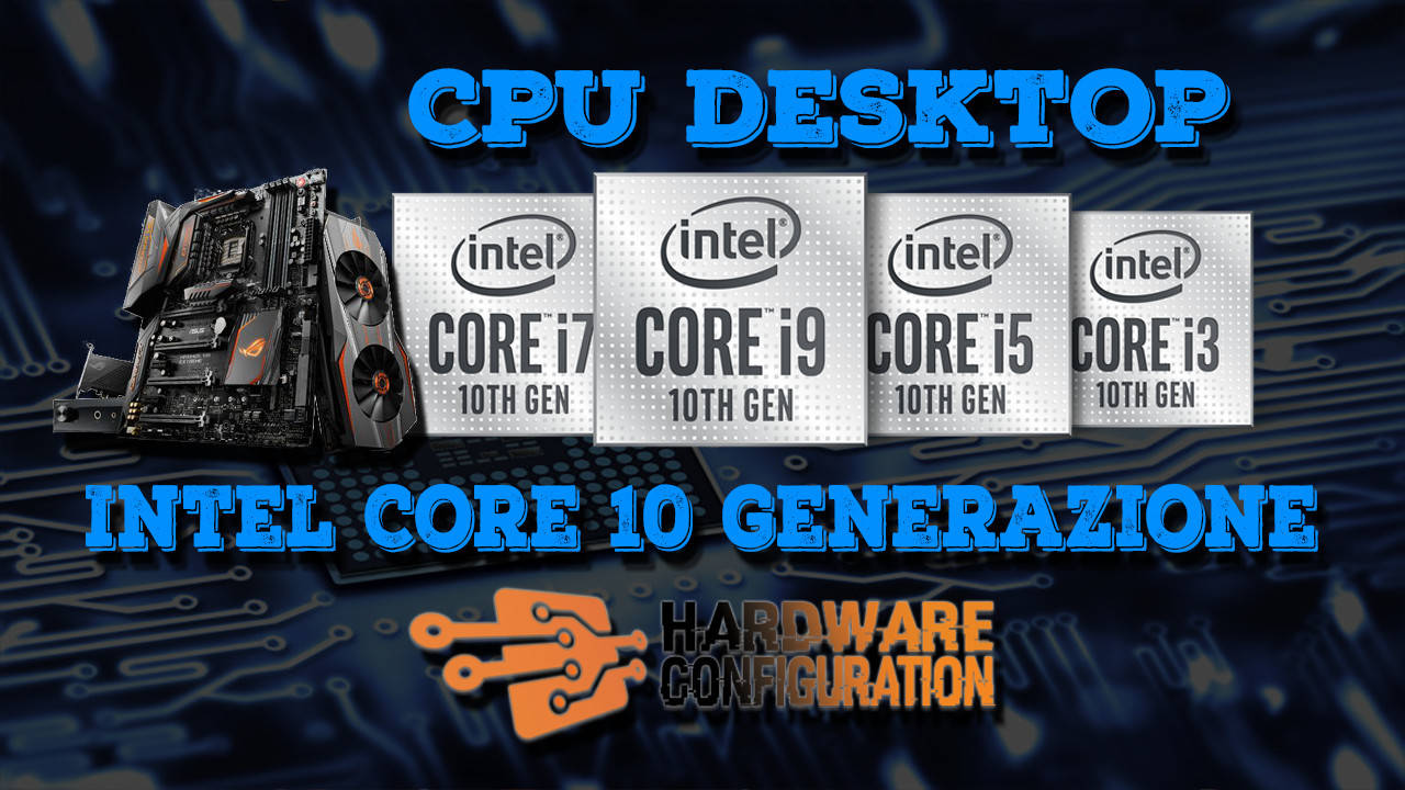 CPU Intel 10 generazione | Guida di acquisto - Hardware Configuration