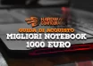 I migliori notebook da 1000 euro